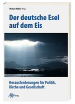 ISBN 9783928272650: Der deutsche Esel auf dem Eis - Herausforderungen für Politik, Kirche und Gesellschaft