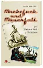 ISBN 9783928272681: Muckefuck und Mauerfall – Eine Zeitreise durch Deutschland