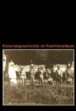 ISBN 9783928300131: Kolonialgeschichte im Familienalbum