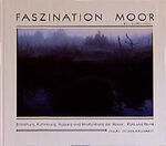 Faszination Moor – Entstehung, Kultivierung, Nutzung und Renaturierung - Flora und Fauna