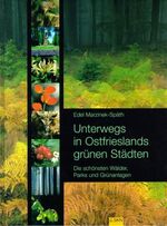 Unterwegs in Ostfrieslands grünen Städten - Die schönsten Wälder, Parks und Grünanlagen