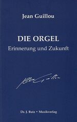 ISBN 9783928412018: Die Orgel - Erinnerung und Zukunft