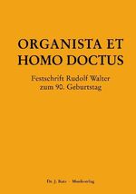 ISBN 9783928412063: Organista et Homo Doctus – Festschrift Rudolf Walter zum 90. Geburtstag