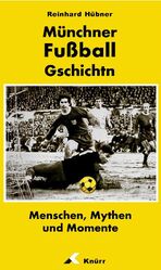 ISBN 9783928432429: Münchner Fußball G'schichtn: Menschen, Mythen und Momente von Reinhard Hübner