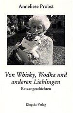 ISBN 9783928498524: Von Whisky, Wodka und anderen Lieblingen : Katzengeschichten. Anneliese Probst