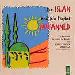 ISBN 9783928551250: Der Islam und sein Prophet Muhammed - Ein Lesebuch für Kinder und Erwachsene zur Entstehungsgeschichte des Islam