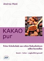 ISBN 9783928554886: Kakao Pur - Feine Schokolade aus naturbelassenen Kakaobohnen selbst herstellen