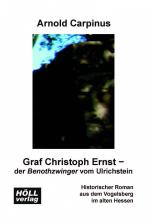 ISBN 9783928564922: Graf Christoph Ernst - der Benothzwinger vom Ulrichstein: Historischer Roman aus dem Vogelsberg im alten Hessen