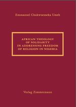 ISBN 9783928568579: African Theology of Solidarity in addressing freedom of religion in Nigeria