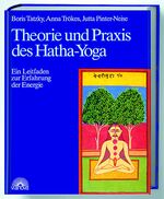 Theorie und Praxis des Hatha-Yoga – Ein Leitfaden zur Erfahrung der Energie