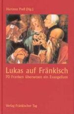 Franziska Schumm: Lukas auf Fränkisch: 7 Franziska Schumm: Lukas auf Fränkisch: 7