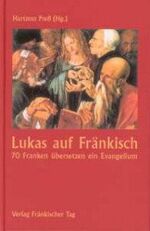 ISBN 9783928648721: Lukas auf Fränkisch – 70 Franken übersetzen ein Evangelium