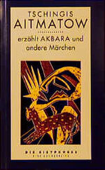 ISBN 9783928660921: Akbara und andere Märchen. Tschingis Aitmatow. Nacherzählt und mit einem Begleittext von Friedrich Hitzer / Die Sisyphosse