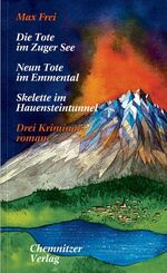 ISBN 9783928678827: Drei Kriminalromane - Die Tote im Zuger See. Neun Tote im Emmental. Skelette im Haunsteintunnel