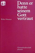 ISBN 9783928745208: Denn er hatte seinem Gott vertraut - Zum Gedenken an Walter Hümmer, dem Gründer der Communität Christusbruderschaft