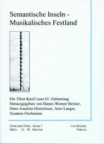 ISBN 9783928770941: Semantische Inseln - Musikalisches Festland. Für Tibor Knief zum 65. Geburtstag. (Zwischen/Töne Hrsg. von Hanns-Werner Heister Band 7).