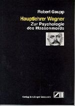 ISBN 9783928812139: Hauptlehrer Wagner. Zur Psychologie des Massenmords