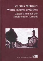 ISBN 9783928812467: Wenn Häuser erzählen - Geschichten aus der Kirchheimer Vorstadt