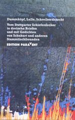 ISBN 9783928812702: Dummköpf, Lalle, Schreibersknecht - Vom Stuttgarter Schieferdecker in dreizehn Briefen und mit Gedichten von Schubart und anderen Stammtischfreunden