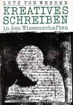 Kreatives Schreiben in den Wissenschaften – Für Schule, Hochschule und Erwachsenenbildung