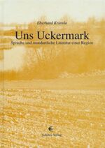 ISBN 9783928878463: Uns Uckermark - Sprache und mundartliche Literatur einer Region