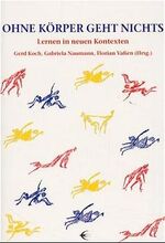 ISBN 9783928878562: Ohne Körper geht nichts – Lernen in neuen Kontexten