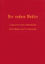 ISBN 9783928906081: Der andere Mohler – Lesebuch für einen Selbstdenker. Armin Mohler zum 75. Geburtstag