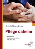 ISBN 9783928914192: Pflege daheim – ... ganzheitlich von Mensch zu Mensch aktiv gestalten