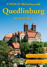 Quedlinburg - ein Führer durch die 1000jährige Stadt