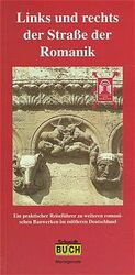 Links und rechts der Strasse der Romanik – Der Ergänzungsband zu weiteren romanischen Bauten im mittleren Deutschland