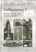 ISBN 9783928990950: Heilbronnica 3. Beiträge zur Stadt - und Regionalgeschichte. (=Quellen und Forschungen zur Geschichte der Stadt Heilbronn 17; Jahrbuch für schwäbisch-fränkische Geschichte 35).