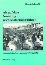 ISBN 9783929136029: Als auf dem Norisring noch Motorräder fuhren – Motorradstrassenrennen von 1938 bis 1976