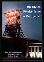 ISBN 9783929158267: Die letzten Fördertürme im Ruhrgebiet - Eine Bestandsaufnahme fotografiert von Roland Berger