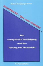 ISBN 9783929170306: Maastricht - Quo vadis Europa? Die europäische Vereinigung und der Vertrag von Maastricht. Mit 4 Tabellen.