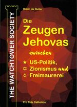 The Watchtower Society - Die Zeugen Jehovas zwischen US-Politik, Zionismus und Freimaurerei