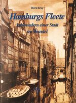 ISBN 9783929229103: Hamburgs Fleete - Lebensadern einer Stadt - im Wandel - ... in alten und neuen Bildern