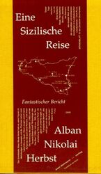 ISBN 9783929232219: Eine sizilische Reise : fantastischer Bericht. Signiert vom Autor.