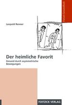 ISBN 9783929338317: Der heimliche Favorit - Gesund durch asymmetrische Bewegungen