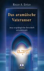 ISBN 9783929345162: Das aramäische Vaterunser. Jesu ursprüngliche Botschaft entschlüsselt.