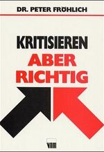 ISBN 9783929360127: Kritisieren - Aber richtig