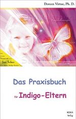 ISBN 9783929512182: Das Praxisbuch für Indigo-Eltern