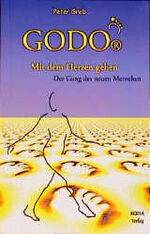 Peter Greb: Godo : mit dem Herzen gehen 