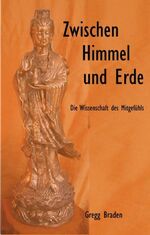 ISBN 9783929512830: Zwischen Himmel und Erde . Der Weg des Mitgefühls