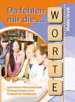 ISBN 9783929526998: Da fehlen mir die Worte - Systematischer Wortschatzerwerb für fortgeschrittene Lerner in Deutsch als Fremdsprache