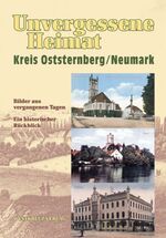 ISBN 9783929592535: Unvergessene Heimat Kreis Oststernberg /Neumark - Bilder aus vergangenen Tagen. Ein historischer Rückblick