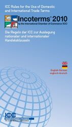 Incoterms® 2010 engl.-deutsch by the International Chamber of Commerce ( ICC) - Die Regeln der ICC zur Auslegung nationaler und internationaler Handelsklauseln