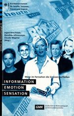 ISBN 9783929685237: Information - Emotion - Sensation - Wenn im Fernsehen die Grenzen zerfliessen