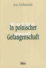 ISBN 9783929759624: In polnischer Gefangenschaft – Deutsche Kriegsgefangene in Polen 1945-1950