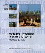 ISBN 9783929797589: Freiräume entwickeln - in Stadt und Region – Beispiele aus der Praxis