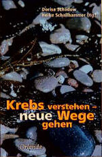 ISBN 9783929823417: Krebs verstehen - neue Wege gehen